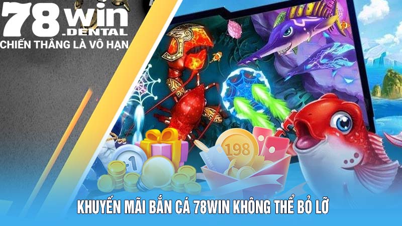 Khuyến mãi bắn cá 78WIN không thể bỏ lỡ